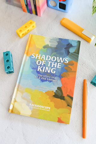 Shadows of the King: The Story of 1st & 2nd Samuel