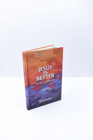 Jesus is Better: The Book of Hebrews